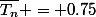 \bar{T_n} = 0.75