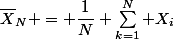 \bar{X}_N = \dfrac1N \sum_{k=1}^N X_i