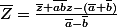 \bar{Z}=\frac{\bar{z}+\bar{ab}z-(\bar{a}+\bar{b})}{\bar{a}-\bar{b}}
