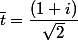\bar{t}=\dfrac{(1+i)}{\sqrt{2}}