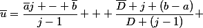 \bar{u}=\dfrac{\bar{a}j - \bar{b}}{j-1} + \dfrac{\bar{D} j (b-a)}{D (j-1)} 