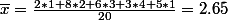\bar{x}=\frac{2*1+8*2+6*3+3*4+5*1}{20}=2.65