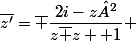 \bar{z'}=\overline {\dfrac{2i-z²}{z\bar z +1} }