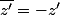 \bar{z'}=-z'
