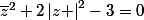 \bar{z}^2+2\left|z \right|^2-3=0