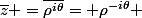 \bar{z} =\bar{\rho\e^{i\theta}}= \rho\e^{-i\theta} 