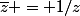 \bar{z} = 1/z