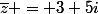 \bar{z} = 3+5i