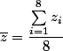 \bar{z}=\dfrac{\sum_{i=1}^8z_i}{8}