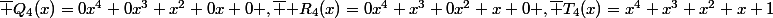 \bar {Q_4(x)}=0x^4+0x^3+x^2+0x+0 ,\bar { R_4(x)}=0x^4+x^3+0x^2+x+0 ,\bar {T_4(x)}=x^4+x^3+x^2+x+1