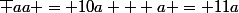 \bar {aa} = 10a + a = 11a