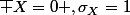 \bar X=0 ,\sigma_X=1