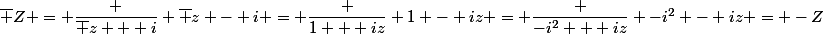 \bar Z = \dfrac {\bar z + i} {\bar z - i} = \dfrac {1 + iz} {1 - iz} = \dfrac {-i^2 + iz} {-i^2 - iz} = -Z