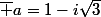 \bar a=1-i\sqrt3