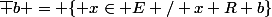 \bar b = \{ x\in E / x R b\}