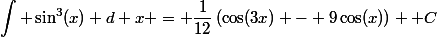\begin{aligned}\int \sin^3(x) d x = \dfrac{1}{12}\left(\cos(3x) - 9\cos(x)\right) +C\end{aligned}