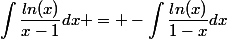 \begin{aligned}\int_{}^{}{\dfrac{ln(x)}{x-1}}dx = -\int_{}^{}{\dfrac{ln(x)}{1-x}}dx\end{aligned}