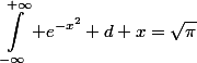 \begin{aligned}\int_{-\infty}^{+\infty} e^{-x^2} d x=\sqrt{\pi}\end{aligned}
