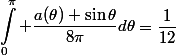 \begin{aligned}\int_0^\pi \frac{a(\theta) \sin\theta}{8\pi}d\theta\end{aligned}=\dfrac1{12}