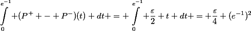 \begin{aligned}\int_0^{e^{-1}} (P^+ - P^-)(t) dt = \int_0^{e^{-1}} \dfrac{\varepsilon}{2} t dt = \dfrac{\varepsilon}{4} (e^{-1})^2\end{aligned}