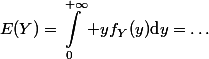 \begin{aligned}\matsf{E}(Y)=\int_0^{+\infty} yf_Y(y)\text{d}y=\ldots\end{aligned}