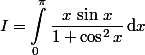 \begin{aligned}I=\int_0^{\pi}\dfrac{x\,\sin\,x}{1+\cos^2x}\,\text{d}x\end{aligned}