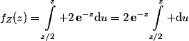 \begin{aligned}f_Z(z)=\int_{z/2}^{z} 2\,\mathbf{e}^{-z}\text{d}u=2\,\mathbf{e}^{-z}\int_{z/2}^{z} \text{d}u\end{aligned}