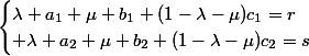 \begin{cases}\lambda a_1+\mu b_1+(1-\lambda-\mu)c_1=r\\ \lambda a_2+\mu b_2+(1-\lambda-\mu)c_2=s\end{cases}