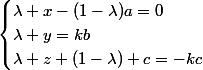 \begin{cases}\lambda x-(1-\lambda)a=0\\\lambda y=kb\\\lambda z+(1-\lambda) c=-kc\end{cases}