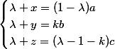 \begin{cases}\lambda x=(1-\lambda)a\\\lambda y=kb\\\lambda z=(\lambda-1-k)c\end{cases}