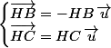 \begin{cases}\vec{HB}=-HB\,\vec{u}\\\vec{HC}=HC\,\vec{u}\end{cases}