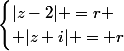 \begin{cases}|z-2| =r \\ |z+i| = r\end{cases}