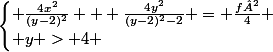 \begin{cases} \frac{4x^2}{(y-2)^2} + \frac{4y^2}{(y-2)^2-2} = \frac{f²}{4} \\ y > 4 \end{cases}