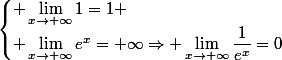 \begin{cases} \lim_{x\to+\infty}1=1 \\ \lim_{x\to+\infty}e^{x}=+\infty\Rightarrow \lim_{x\to+\infty}\dfrac{1}{e^{x}}=0\end{cases}