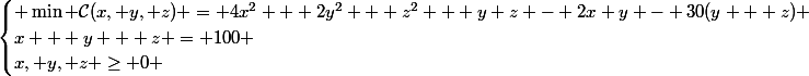 \begin{cases} \min \mathcal{C}(x, y, z) = 4x^2 + 2y^2 + z^2 + y z - 2x y - 30(y + z) \\\ x + y + z = 100 \\\ x, y, z \ge 0 \end{cases}