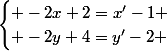 \begin{cases} -2x+2=x'-1 \\ -2y+4=y'-2 \end{cases}