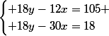 \begin{cases} 18y-12x=105 \\ 18y-30x=18\end{cases}