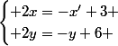 \begin{cases} 2x=-x'+3 \\ 2y=-y+6 \end{cases}