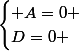 \begin{cases} A=0 \\D=0 \end{cases}