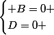 \begin{cases} B=0 \\D=0 \end{cases}