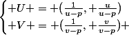 \begin{cases} U = (\frac{1}{u-p}, \frac{u}{u-p})\\ V = (\frac{1}{v-p}, \frac{v}{v-p}) \end{cases}