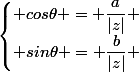 \begin{cases} cos\theta = \dfrac{a}{|z|} \\ sin\theta = \dfrac{b}{|z|} \end{cases}