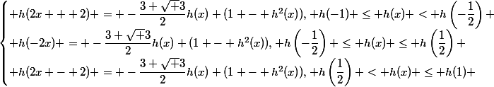 \begin{cases} h(2x + 2) = -\dfrac{3 \sqrt 3}{2}h(x) (1 - h^2(x)), h(-1) \le h(x) < h\left(-\dfrac{1}{2}\right) \\ h(-2x) = -\dfrac{3 \sqrt 3}{2}h(x) (1 - h^2(x)), h\left(-\dfrac{1}{2}\right) \le h(x) \le h\left(\dfrac{1}{2}\right) \\ h(2x - 2) = -\dfrac{3 \sqrt 3}{2}h(x) (1 - h^2(x)), h\left(\dfrac{1}{2}\right) < h(x) \le h(1) \end{cases}