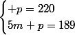 \begin{cases} p=220\\5m+p=189\\\end{cases}
