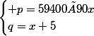 \begin{cases} p=59400×90x\\q=x+5\end{cases}