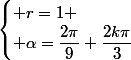\begin{cases} r=1 \\ \alpha=\dfrac{2\pi}{9}+\dfrac{2k\pi}{3}\end{cases}