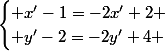 \begin{cases} x'-1=-2x'+2 \\ y'-2=-2y'+4 \end{cases}