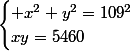 \begin{cases} x^2+y^2=109^2\\xy=5460\end{cases}