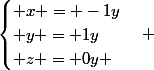 \begin{cases} x = -1y\\ y = 1y\\ z = 0y \end{cases} 