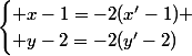 \begin{cases} x-1=-2(x'-1) \\ y-2=-2(y'-2)\end{cases}